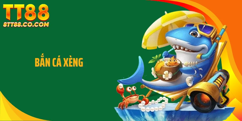 Bắn Cá Xèng TT88 - Sức Hút Đến Từ Cơ Chế Phân Xu Độc Đáo