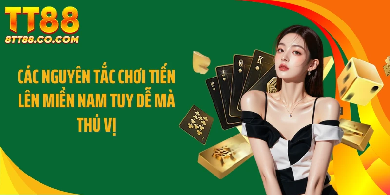 Các nguyên tắc chơi tiến lên miền Nam tuy dễ mà thú vị
