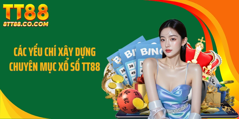 Các yếu chí xây dựng chuyên mục xổ số TT88