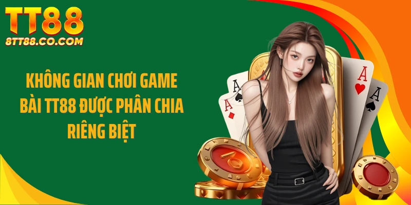 Không gian chơi game bài TT88 được phân chia riêng biệt