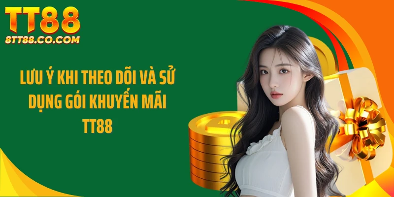 Lưu ý khi theo dõi và sử dụng gói khuyến mãi TT88