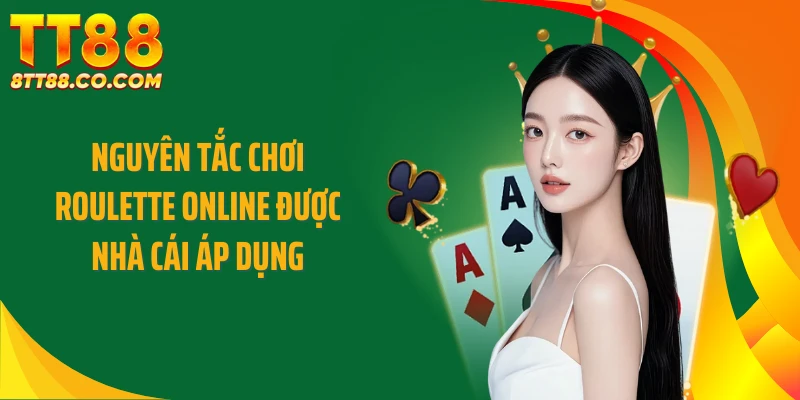 Nguyên tắc chơi roulette online được nhà cái áp dụng